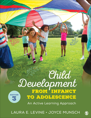 Child Development from Infancy to Adolescence: An Active Learning Approach - Levine, Laura E, and Munsch, Joyce
