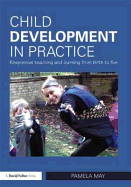 Child Development in Practice: Responsive Teaching and Learning from Birth to Five