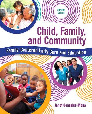 Child, Family, and Community: Family-Centered Early Care and Education with Enhanced Pearson Etext -- Access Card Package - Gonzalez-Mena, Janet