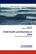 Child Health and Mortality in India