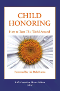 Child Honoring: How to Turn This World Around - Cavoukian, Raffi (Editor), and Olfman, Sharna (Editor), and Dalai Lama (Foreword by)