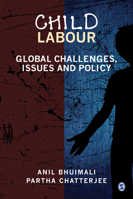 Child Labour: Global Challenges, Issues and Policy - Bhuimali, Anil, and Chatterjee, Partha