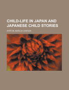 Child-Life in Japan & Japanese Child-Stories