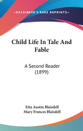 Child Life in Tale and Fable: A Second Reader (1899)