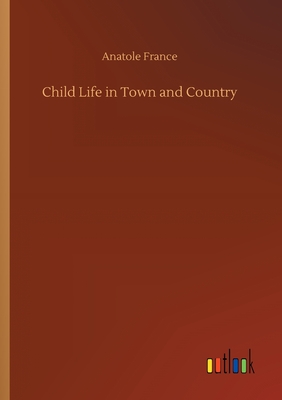 Child Life in Town and Country - France, Anatole