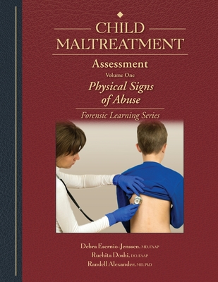 Child Maltreatment Assessment, Volume 1: Physical Signs of Abuse - Esernio-Jenssen, Debra, and Doshi, Ruchita, and Alexander, Randell