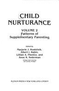 Child Nurturance: Patterns of Supplementary Parenting - Kostelnik, Marjorie J (Editor), and Rabin, Albert I (Editor), and Phenice, Lillian A (Editor)