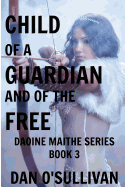 Child of a Guardian and of the Free: Daoine Maithe Book 3