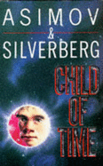 Child of Time - Asimov, Isaac, and Silverberg, Robert