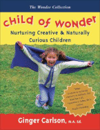 Child of Wonder: Nurturing Creative & Naturally Curious Children