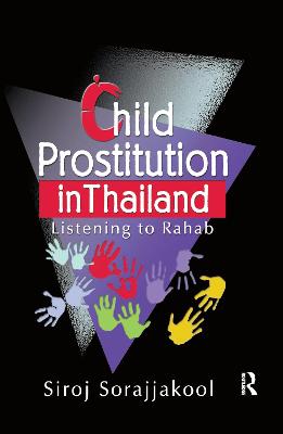 Child Prostitution in Thailand: Listening to Rahab - Sorajjakool, Siroj, PH.D.