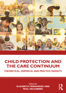 Child Protection and the Care Continuum: Theoretical, Empirical and Practice Insights