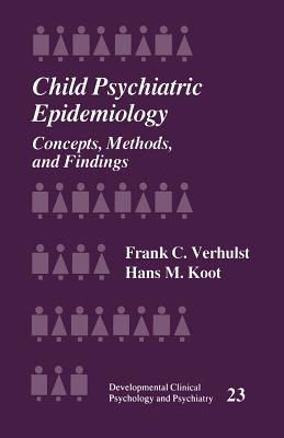 Child Psychiatric Epidemiology: Concepts, Methods and Findings - Verhulst, Frank C, and Koot, Hans M