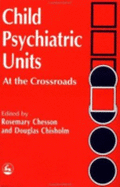 Child Psychiatric Units: At the Crossroads