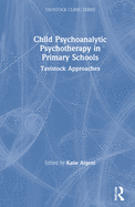 Child Psychoanalytic Psychotherapy in Primary Schools: Tavistock Approaches