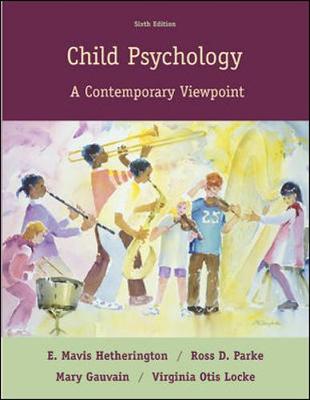 Child Psychology: A Contemporary Viewpoint - Hetherington, E Mavis, and Parke, Ross D, and Gauvain, Mary, PhD