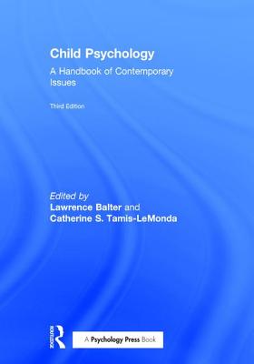 Child Psychology: A Handbook of Contemporary Issues - Balter, Lawrence (Editor), and Tamis-LeMonda, Catherine S. (Editor)