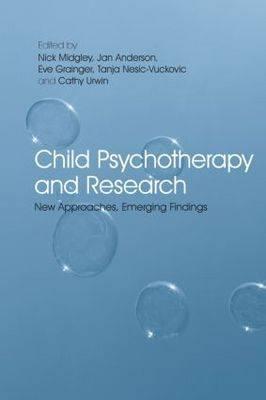 Child Psychotherapy and Research: New Approaches, Emerging Findings - Midgley, Nick (Editor), and Anderson, Jan (Editor), and Grainger, Eve (Editor)