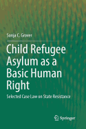 Child Refugee Asylum as a Basic Human Right: Selected Case Law on State Resistance
