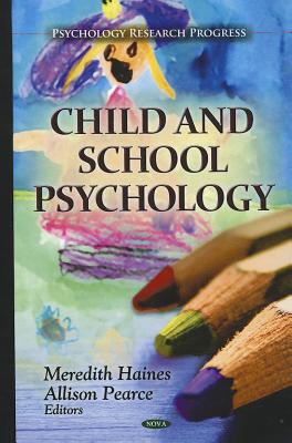 Child & School Psychology - Haines, Meredith (Editor), and Pearce, Allison (Editor)