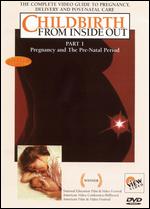 Childbirth From Inside Out, Part 1: Pregnancy and the Pre-Natal Period - 