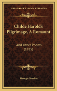 Childe Harold's Pilgrimage, a Romaunt: And Other Poems (1815)