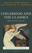 Childhood and the Classics: Britain and America, 1850-1965