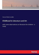 Childhood in Literature and Art: with some observations on literature for children - a study