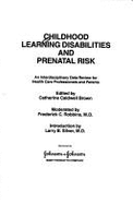 Childhood Learning Disabilities and Prenatal Risk: An Interdisciplinary Data Review for Health Care Professionals and Parents