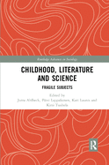 Childhood, Literature and Science: Fragile Subjects