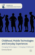 Childhood, Mobile Technologies and Everyday Experiences: Changing Technologies = Changing Childhoods?