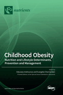 Childhood Obesity: Nutrition and Lifestyle Determinants, Prevention and Management