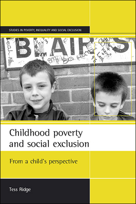 Childhood Poverty and Social Exclusion: From a Child's Perspective - Ridge, Tess