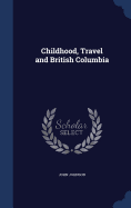 Childhood, Travel and British Columbia