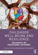 Childhood Well-being and Resilience: Influences on Educational Outcomes