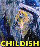 Childish: Paintings of a Backwater Visionary - Childish, Billy