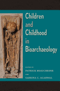Children and Childhood in Bioarchaeology: Bioarchaeological Interpretations of the Human Past: Local, Regional, and Global Perspectives