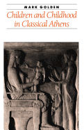 Children and Childhood in Classical Athens