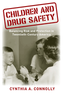 Children and Drug Safety: Balancing Risk and Protection in Twentieth-Century America