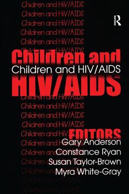 Children and HIV/AIDS - Anderson, Gary, and Ryan, Constance, and Taylor-Brown, Susan