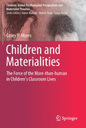 Children and Materialities: The Force of the More-than-human in Children's Classroom Lives