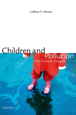 Children and Pollution: Why Scientists Disagree - Moore, Colleen F