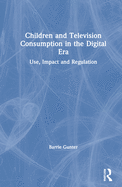 Children and Television Consumption in the Digital Era: Use, Impact and Regulation