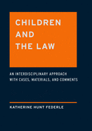 Children and the Law: An Interdisciplinary Approach with Cases, Materials, and Comments