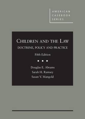 Children and the Law: Doctrine, Policy, and Practice - Abrams, Douglas E