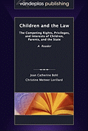 Children and the Law: The Competing Rights, Privileges, and Interests of Children, Parents, and the State