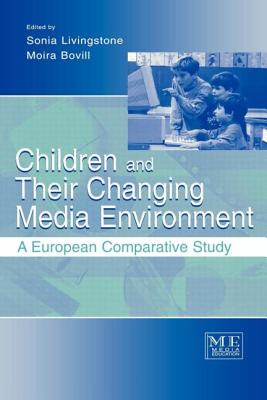 Children and Their Changing Media Environment: A European Comparative Study - Livingstone, Sonia (Editor), and Bovill, Moira (Editor)