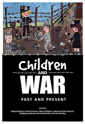 Children and War: Past and Present - Embacher, Helga (Editor), and Prontera, Grazia (Editor), and Lichtblau, Albert (Editor)