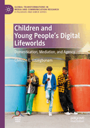 Children and Young People's Digital Lifeworlds: Domestication, Mediation, and Agency