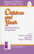 Children and Youth: Interdisciplinary Perspectives - Walberg, Herbert J, Dr. (Editor), and Reyes, Olga, Dr. (Editor), and Weissberg, Roger P, Dr., PhD (Editor)